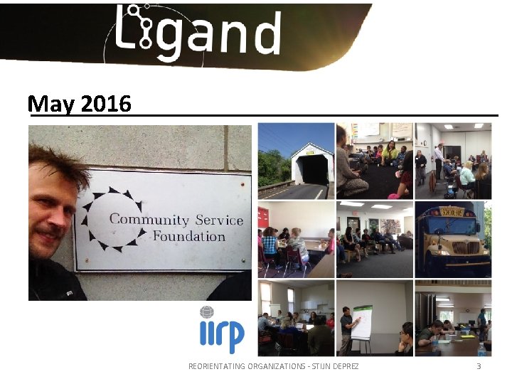 May 2016 REORIENTATING ORGANIZATIONS - STIJN DEPREZ 3 