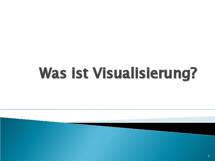 Was ist Visualisierung? 2 