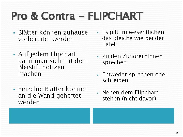 Pro & Contra - FLIPCHART § § § Blätter können zuhause vorbereitet werden Auf