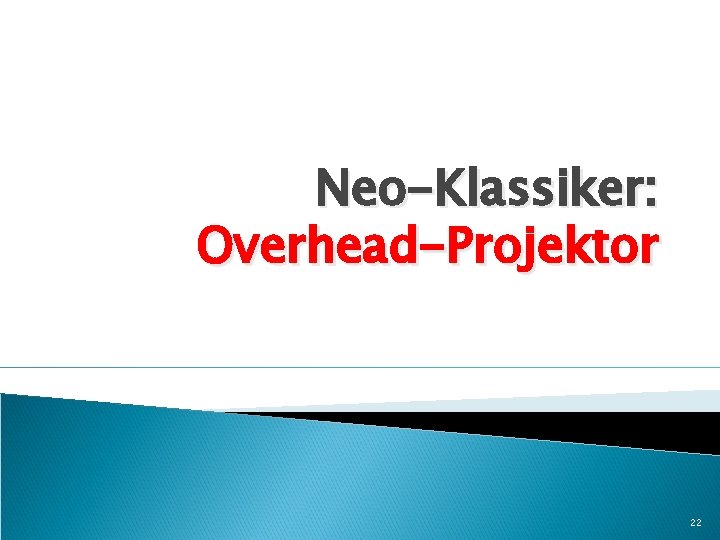 Neo-Klassiker: Overhead-Projektor 22 