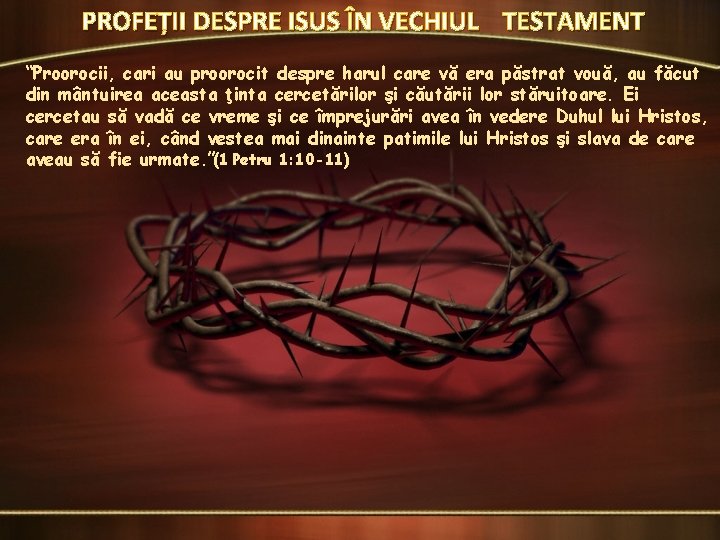 PROFEȚII DESPRE ISUS ÎN VECHIUL TESTAMENT “Proorocii, cari au proorocit despre harul care vă