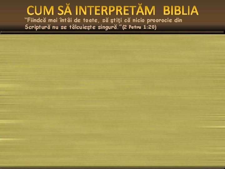 “Fiindcă mai întâi de toate, să ştiţi că nicio proorocie din Scriptură nu se