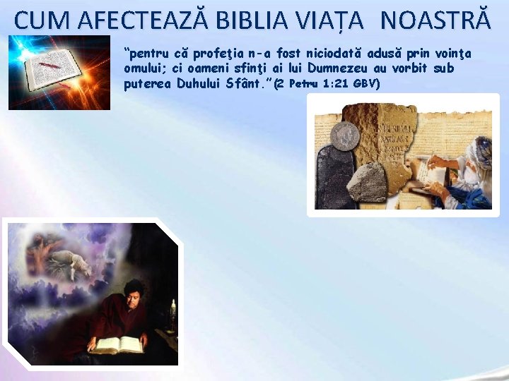 CUM AFECTEAZĂ BIBLIA VIAȚA NOASTRĂ “pentru că profeţia n-a fost niciodată adusă prin voinţa