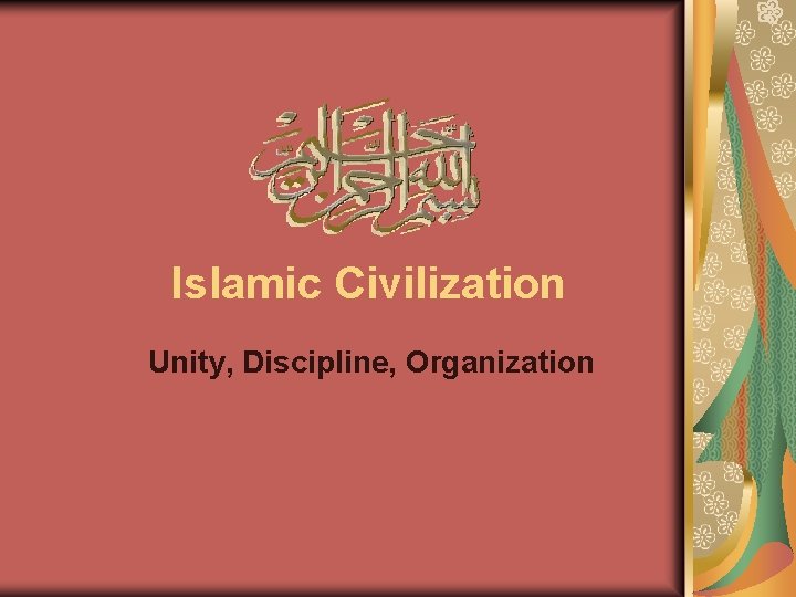 Islamic Civilization Unity, Discipline, Organization 