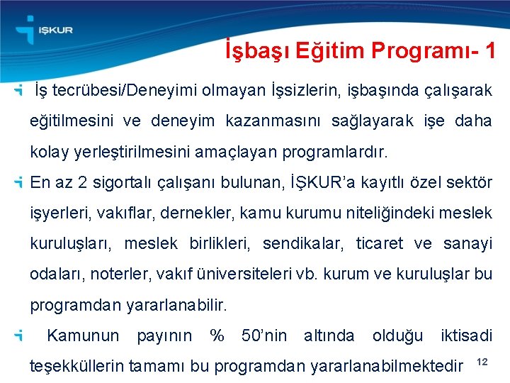 İşbaşı Eğitim Programı- 1 İş tecrübesi/Deneyimi olmayan İşsizlerin, işbaşında çalışarak eğitilmesini ve deneyim kazanmasını