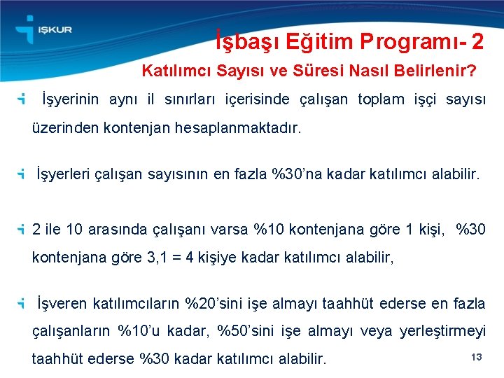 İşbaşı Eğitim Programı- 2 Katılımcı Sayısı ve Süresi Nasıl Belirlenir? İşyerinin aynı il sınırları