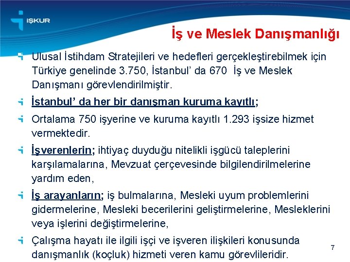 İş ve Meslek Danışmanlığı Ulusal İstihdam Stratejileri ve hedefleri gerçekleştirebilmek için Türkiye genelinde 3.