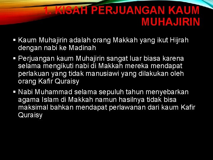 1. KISAH PERJUANGAN KAUM MUHAJIRIN § Kaum Muhajirin adalah orang Makkah yang ikut Hijrah 1. KISAH PERJUANGAN KAUM MUHAJIRIN § Kaum Muhajirin adalah orang Makkah yang ikut Hijrah