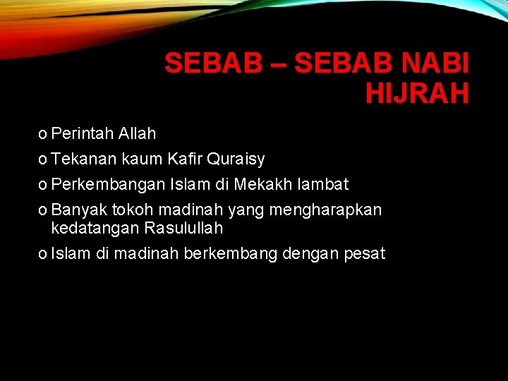 SEBAB – SEBAB NABI HIJRAH o Perintah Allah o Tekanan kaum Kafir Quraisy o SEBAB – SEBAB NABI HIJRAH o Perintah Allah o Tekanan kaum Kafir Quraisy o