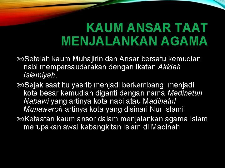 KAUM ANSAR TAAT MENJALANKAN AGAMA Setelah kaum Muhajirin dan Ansar bersatu kemudian nabi mempersaudarakan KAUM ANSAR TAAT MENJALANKAN AGAMA Setelah kaum Muhajirin dan Ansar bersatu kemudian nabi mempersaudarakan