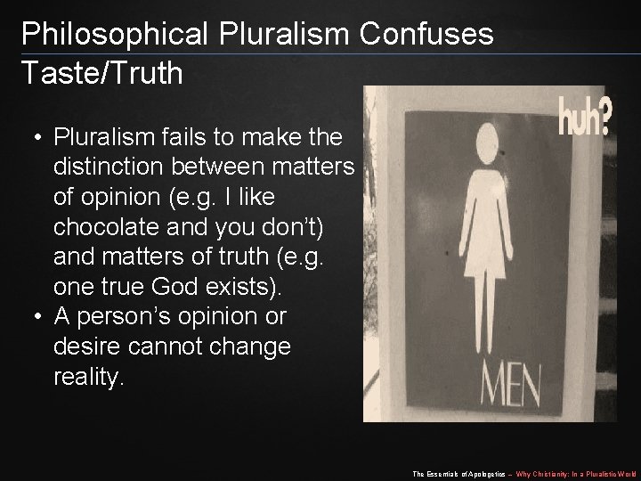 Philosophical Pluralism Confuses Taste/Truth • Pluralism fails to make the distinction between matters of