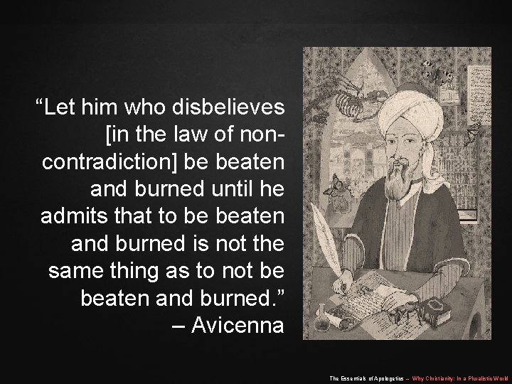 “Let him who disbelieves [in the law of noncontradiction] be beaten and burned until