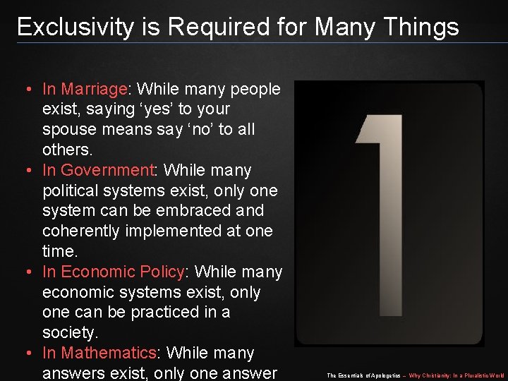 Exclusivity is Required for Many Things • In Marriage: While many people exist, saying