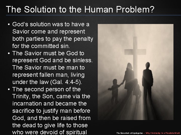 The Solution to the Human Problem? • God’s solution was to have a Savior