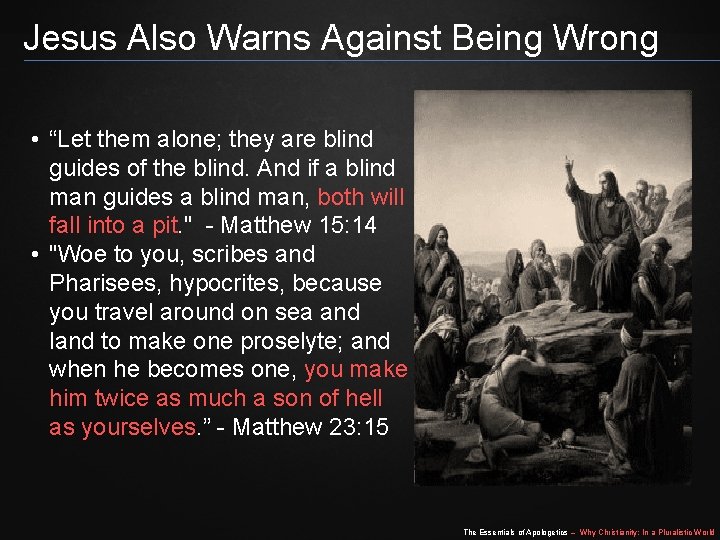 Jesus Also Warns Against Being Wrong • “Let them alone; they are blind guides