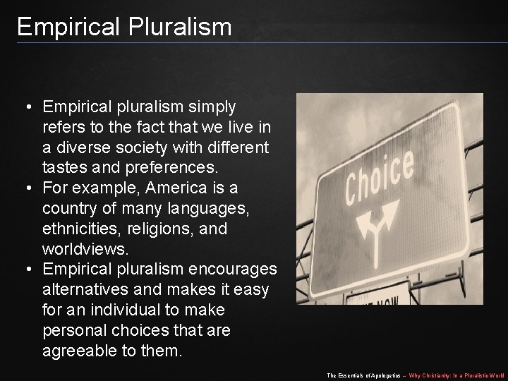 Empirical Pluralism • Empirical pluralism simply refers to the fact that we live in