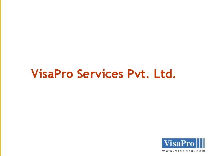 Visa. Pro Services Pvt. Ltd. Visa. Pro Services Pvt. Ltd.