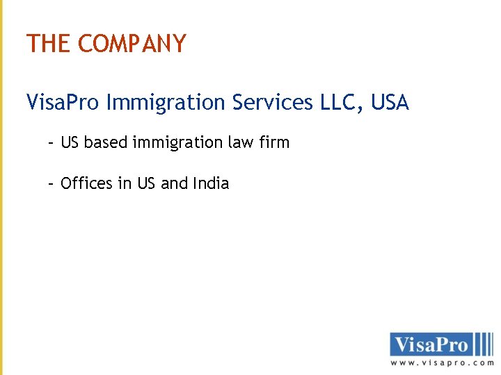 THE COMPANY Visa. Pro Immigration Services LLC, USA – US based immigration law firm THE COMPANY Visa. Pro Immigration Services LLC, USA – US based immigration law firm