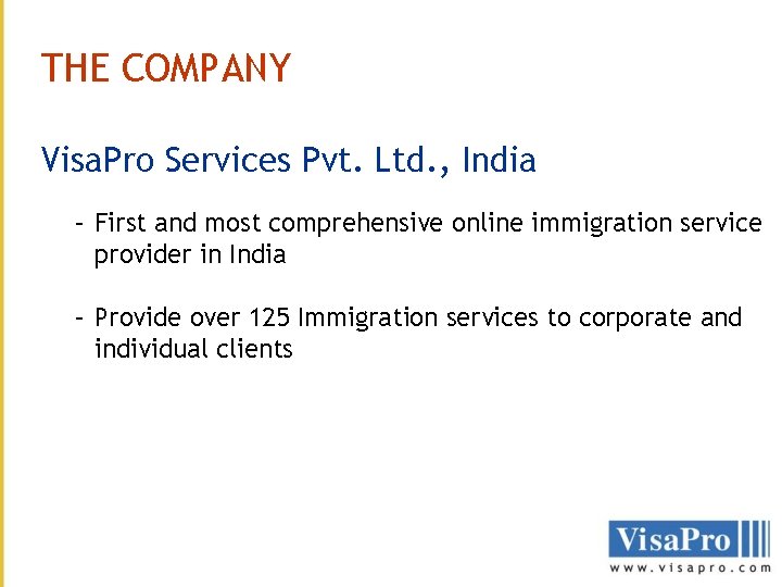 THE COMPANY Visa. Pro Services Pvt. Ltd. , India – First and most comprehensive THE COMPANY Visa. Pro Services Pvt. Ltd. , India – First and most comprehensive