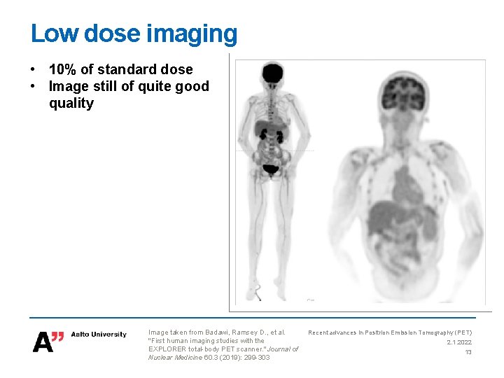 Low dose imaging • 10% of standard dose • Image still of quite good