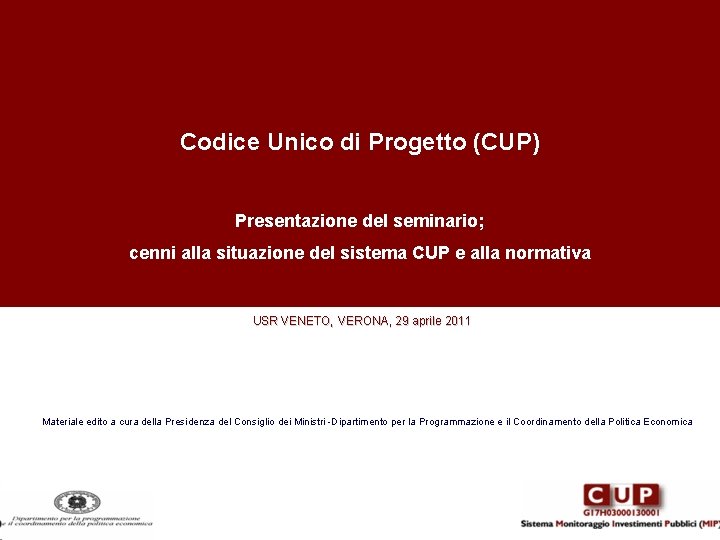 Codice Unico di Progetto (CUP) Presentazione del seminario; cenni alla situazione del sistema CUP