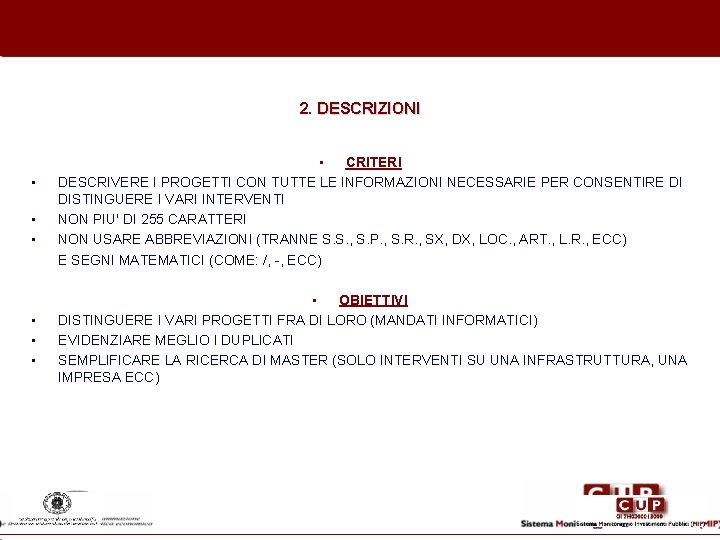 2. DESCRIZIONI • • CRITERI DESCRIVERE I PROGETTI CON TUTTE LE INFORMAZIONI NECESSARIE PER
