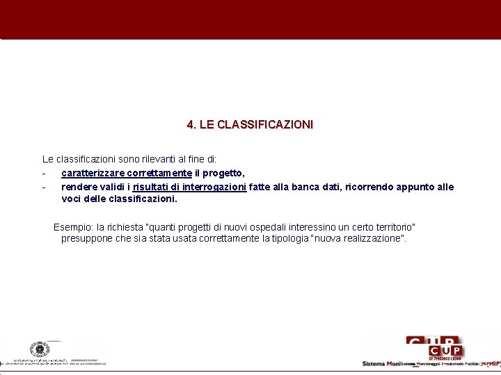 4. LE CLASSIFICAZIONI Le classificazioni sono rilevanti al fine di: caratterizzare correttamente il progetto,
