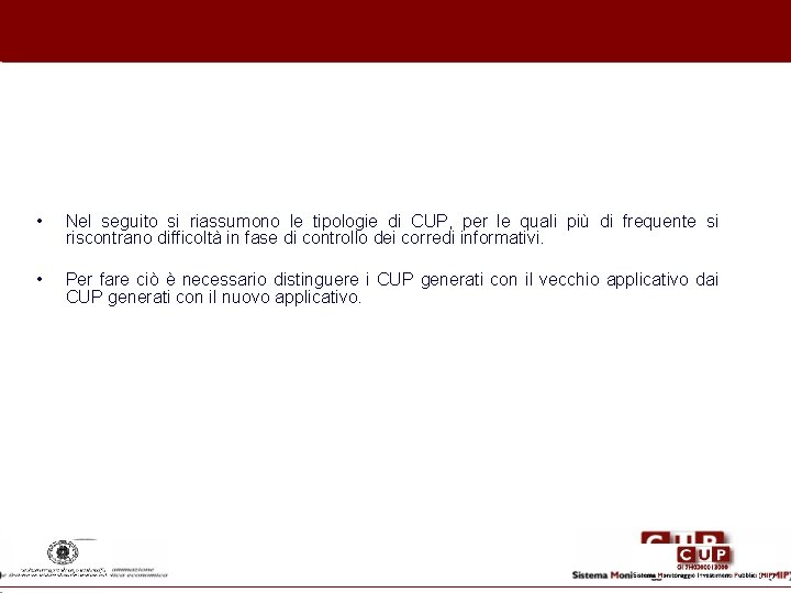  • Nel seguito si riassumono le tipologie di CUP, per le quali più