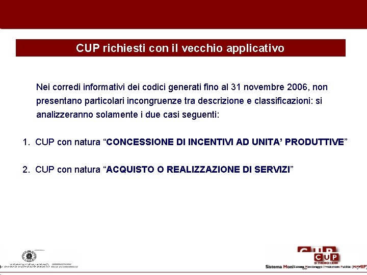 CUP richiesti con il vecchio applicativo Nei corredi informativi dei codici generati fino al