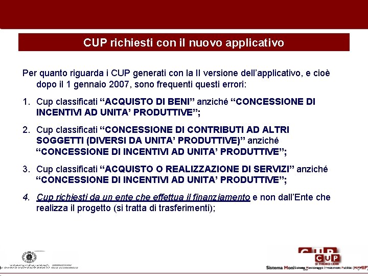 CUP richiesti con il nuovo applicativo Per quanto riguarda i CUP generati con la