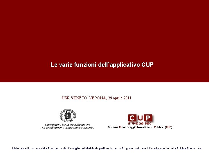 Le varie funzioni dell’applicativo CUP USR VENETO, VERONA, 29 aprile 2011 Materiale edito a
