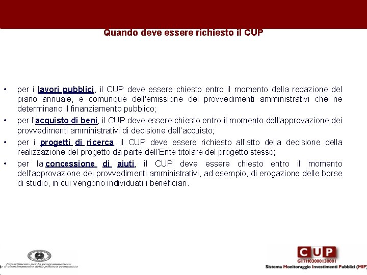 Quando deve essere richiesto il CUP • • per i lavori pubblici, il CUP