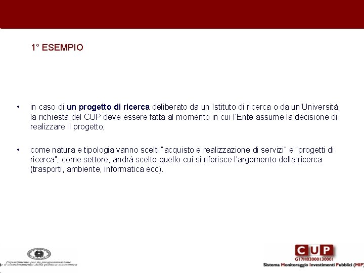 1° ESEMPIO • in caso di un progetto di ricerca deliberato da un Istituto