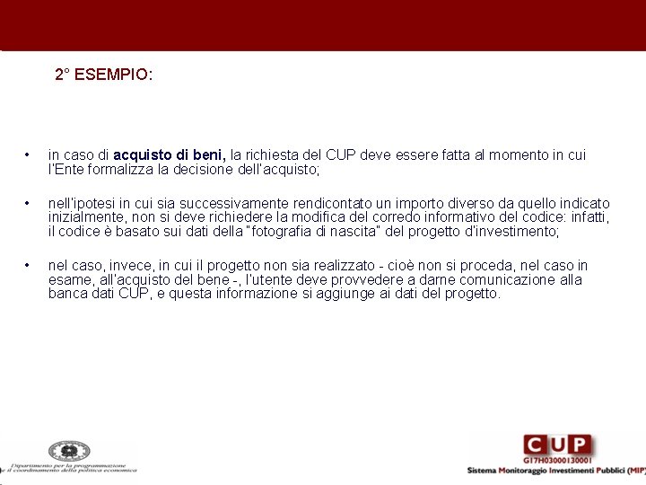 2° ESEMPIO: • in caso di acquisto di beni, la richiesta del CUP deve