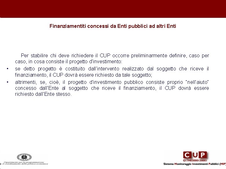 Finanziamentiti concessi da Enti pubblici ad altri Enti • • Per stabilire chi deve