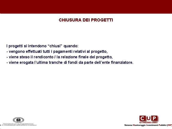 CHIUSURA DEI PROGETTI I progetti si intendono “chiusi” quando: - vengono effettuati tutti i