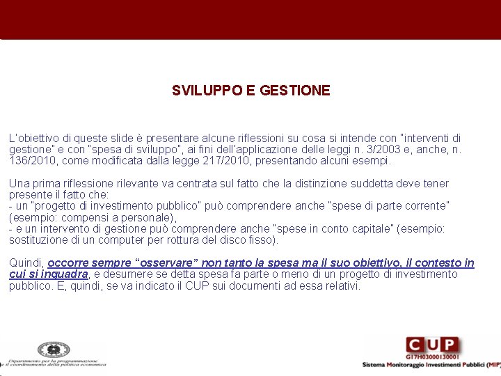 SVILUPPO E GESTIONE L’obiettivo di queste slide è presentare alcune riflessioni su cosa si