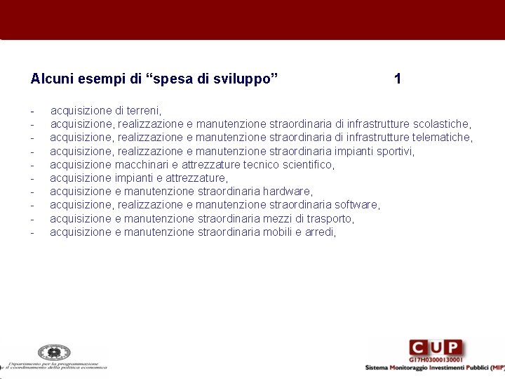 Alcuni esempi di “spesa di sviluppo” - 1 acquisizione di terreni, acquisizione, realizzazione e
