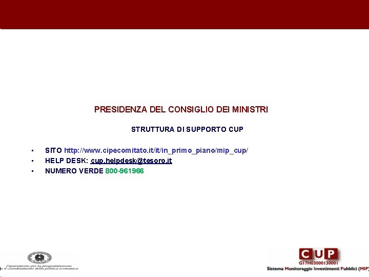 PRESIDENZA DEL CONSIGLIO DEI MINISTRI STRUTTURA DI SUPPORTO CUP • • • SITO http: