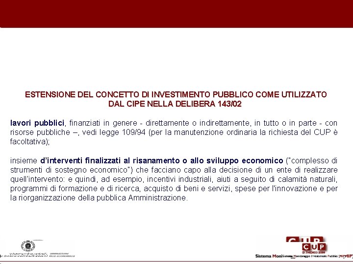 ESTENSIONE DEL CONCETTO DI INVESTIMENTO PUBBLICO COME UTILIZZATO DAL CIPE NELLA DELIBERA 143/02 lavori