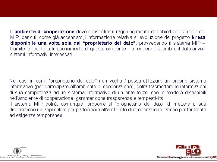 L’ambiente di cooperazione deve consentire il raggiungimento dell’obiettivo / vincolo del MIP, per cui,