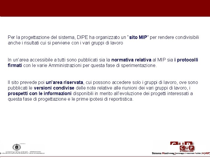 Per la progettazione del sistema, DIPE ha organizzato un “sito MIP” MIP per rendere