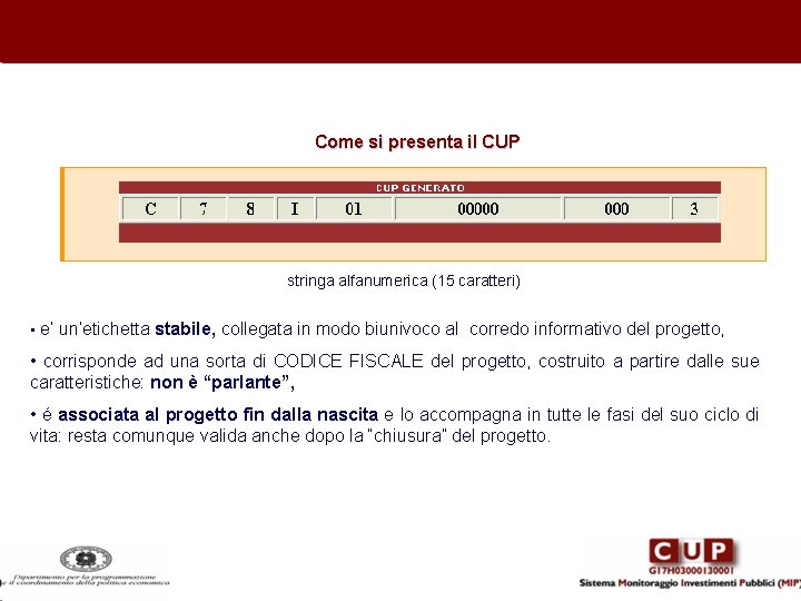 Come si presenta il CUP stringa alfanumerica (15 caratteri) • e’ un’etichetta stabile, collegata