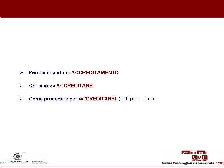 Ø Perché si parla di ACCREDITAMENTO Ø Chi si deve ACCREDITARE Ø Come procedere