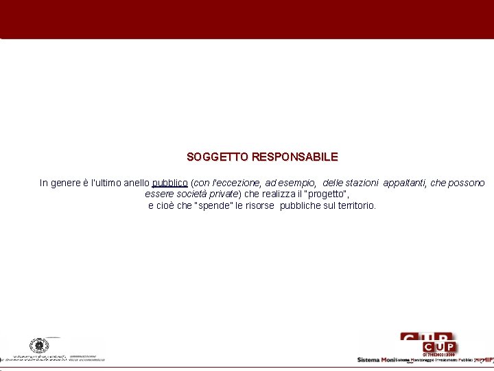 SOGGETTO RESPONSABILE In genere è l’ultimo anello pubblico (con l’eccezione, ad esempio, delle stazioni