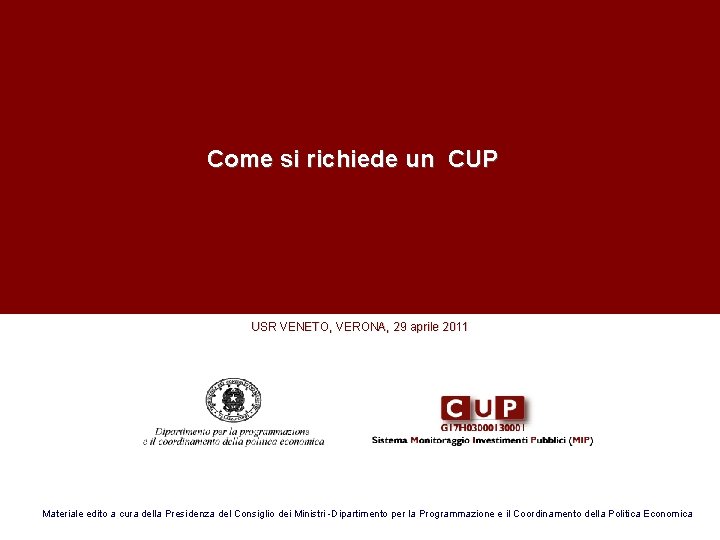 Come si richiede un CUP USR VENETO, VERONA, 29 aprile 2011 Materiale edito a