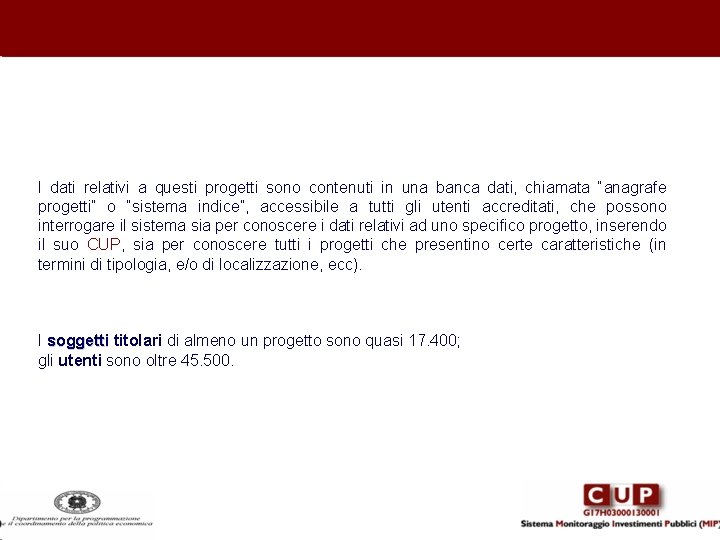 I dati relativi a questi progetti sono contenuti in una banca dati, chiamata “anagrafe