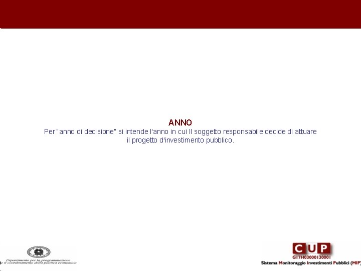 ANNO Per “anno di decisione” si intende l'anno in cui Il soggetto responsabile decide