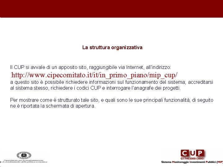 La struttura organizzativa Il CUP si avvale di un apposito, raggiungibile via Internet, all’indirizzo: