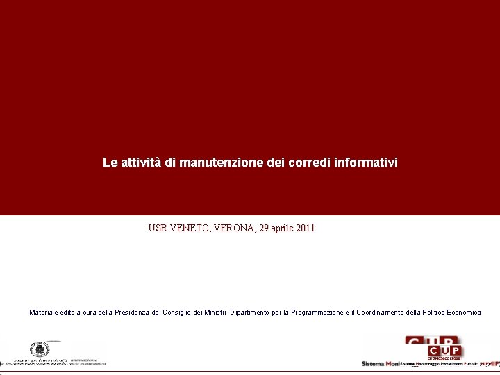 Le attività di manutenzione dei corredi informativi USR VENETO, VERONA, 29 aprile 2011 Materiale